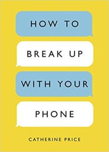 Cover of "How to Break Up with Your Phone," featuring a yellow background with the title in texting-style bubbles.